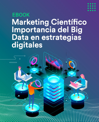 Ebook - Marketing Científico: Importancia del Big Data en estrategias digitales