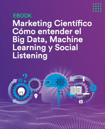 Ebook - Marketing Científico: Cómo entender el Big Data, Machine Learning y Social Listening